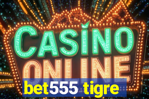 bet555 tigre